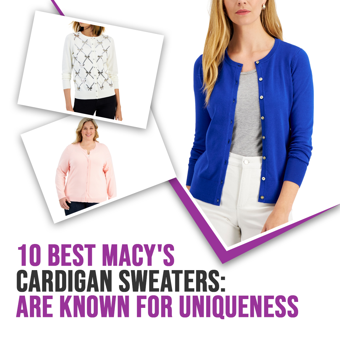 10 Best Macy’s Cardigan Sweaters: Are Known For Uniqueness