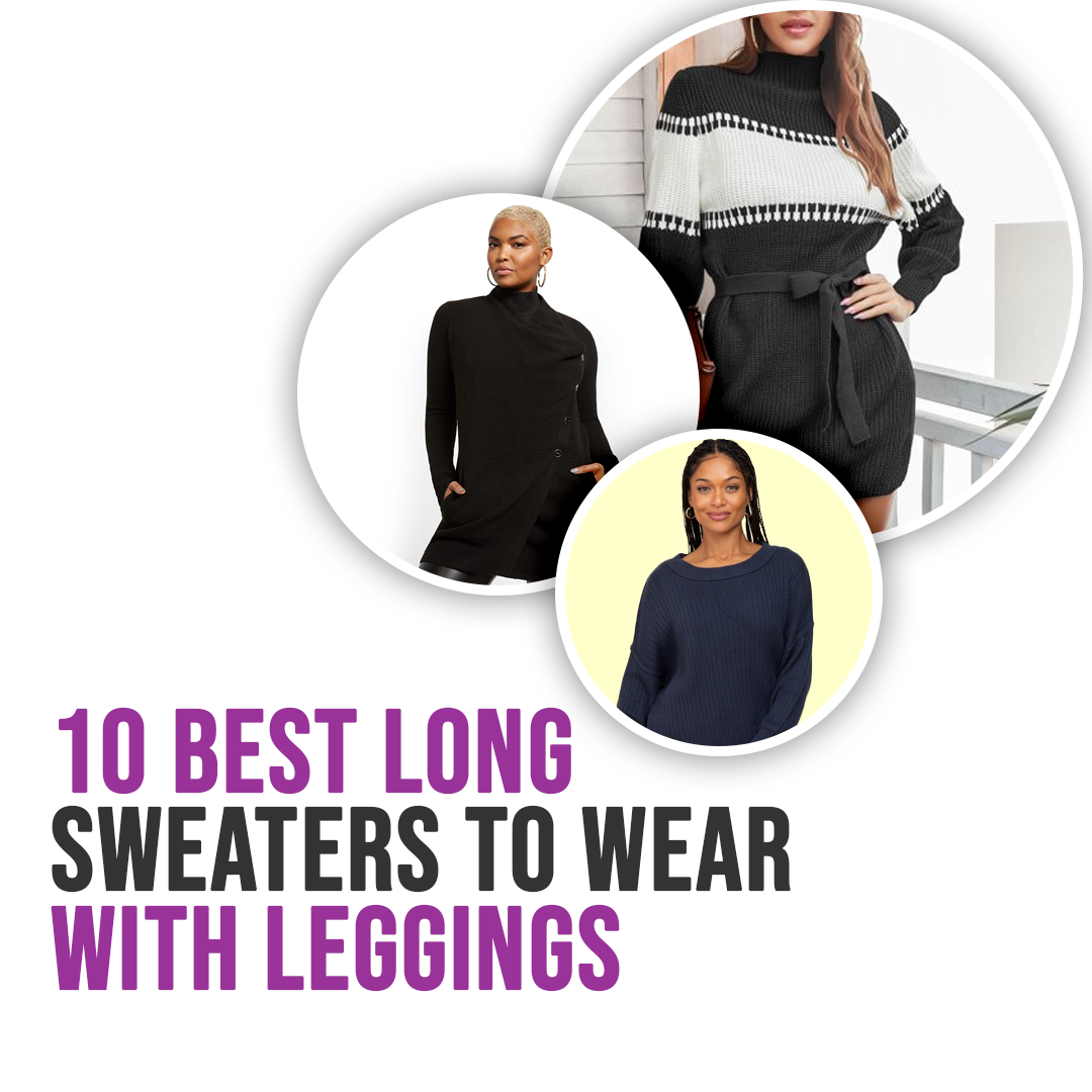 10 Best Long Sweaters To Wear With Leggings