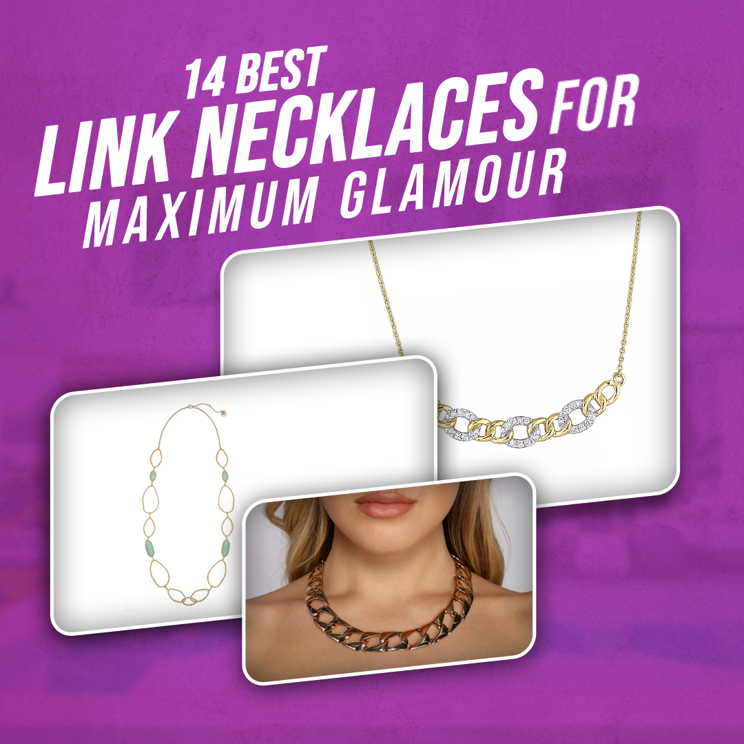 14 Best Link Necklaces for Maximum Glamour