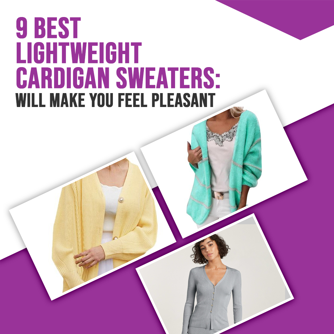 9 Best Lightweight Cardigan Sweaters: Will Make You Feel Pleasant