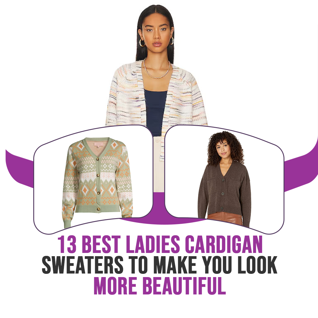 13 Best Ladies Cardigan Sweaters To Make You Look More Beautiful
