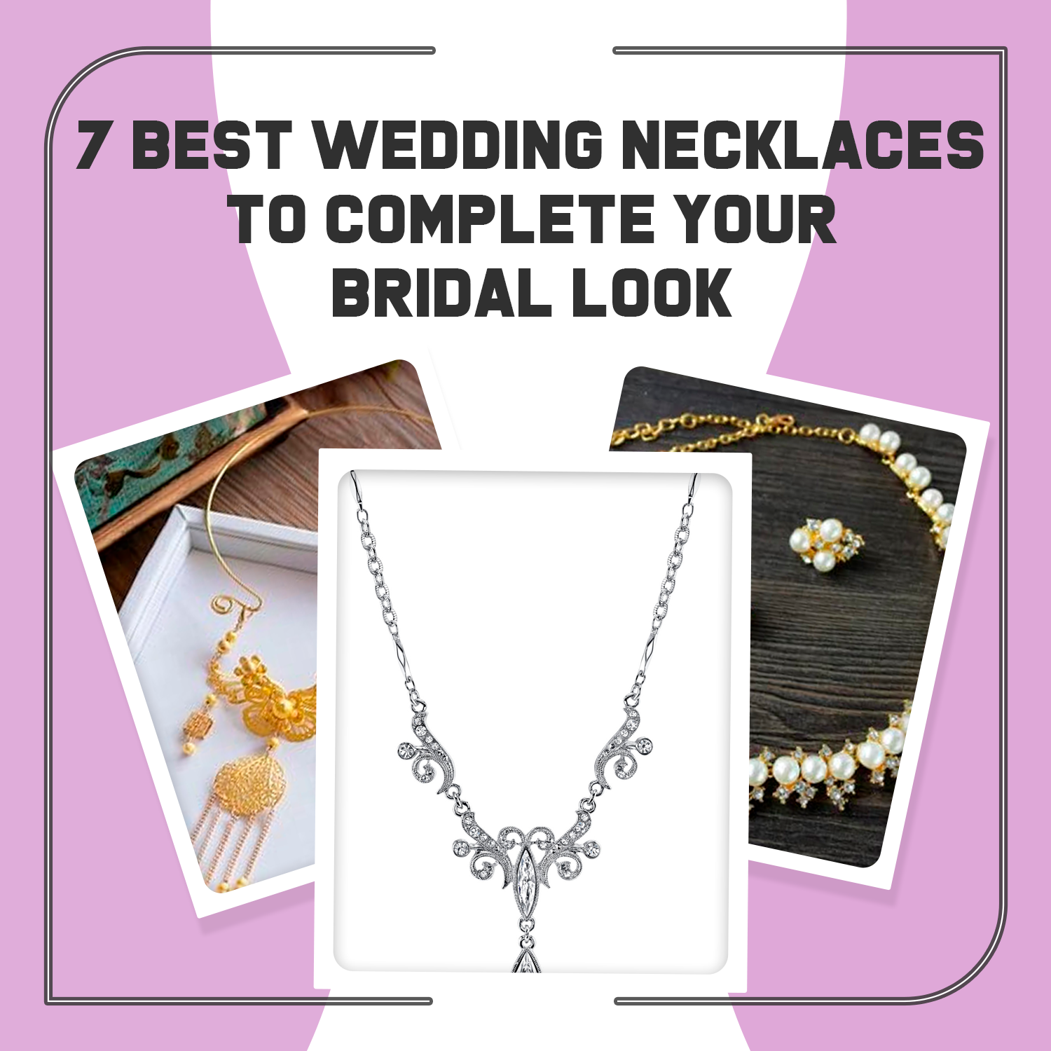 7 Best Wedding Necklaces to Complete Your Bridal Look