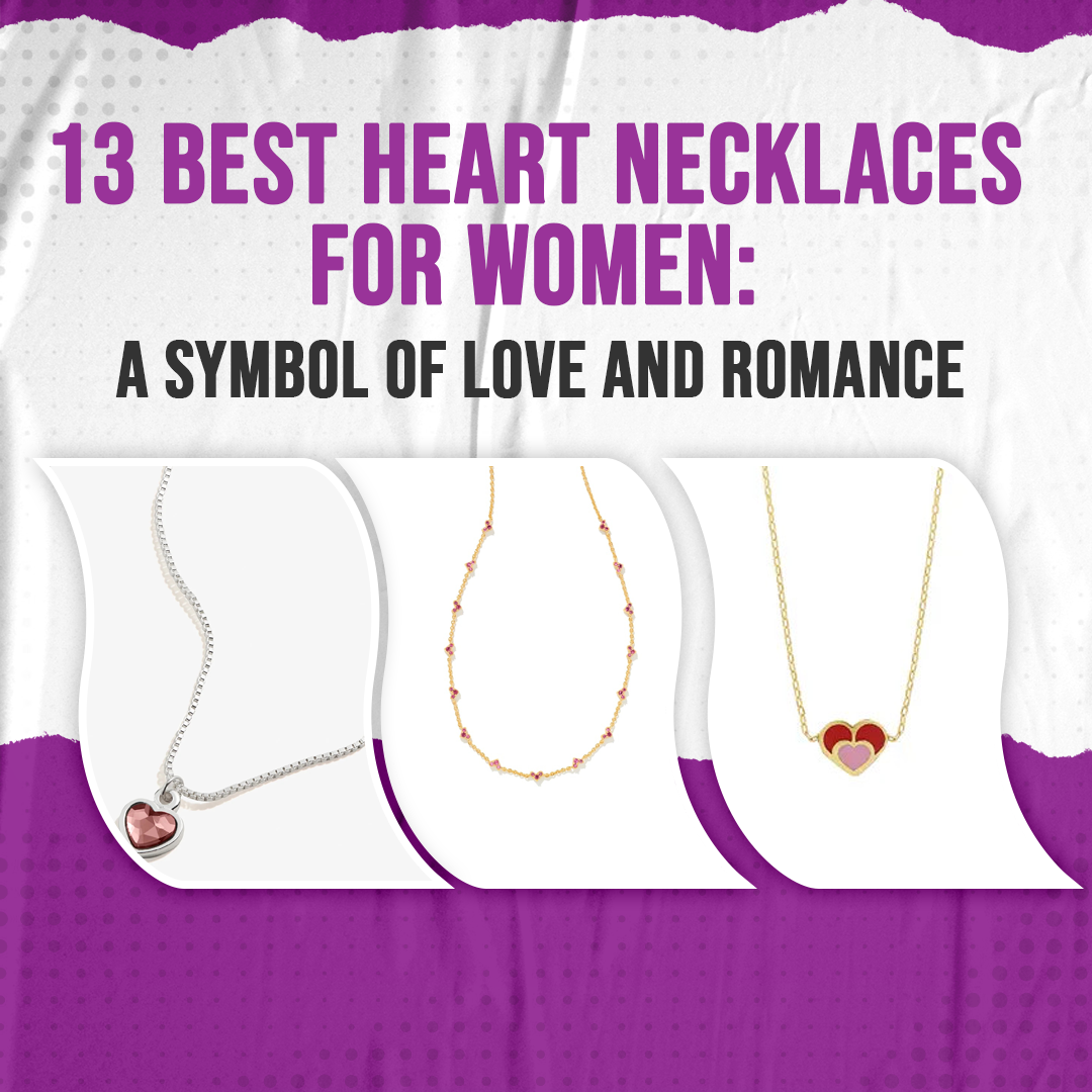 13 Best Heart Necklaces For Women: A Symbol of Love and Romance