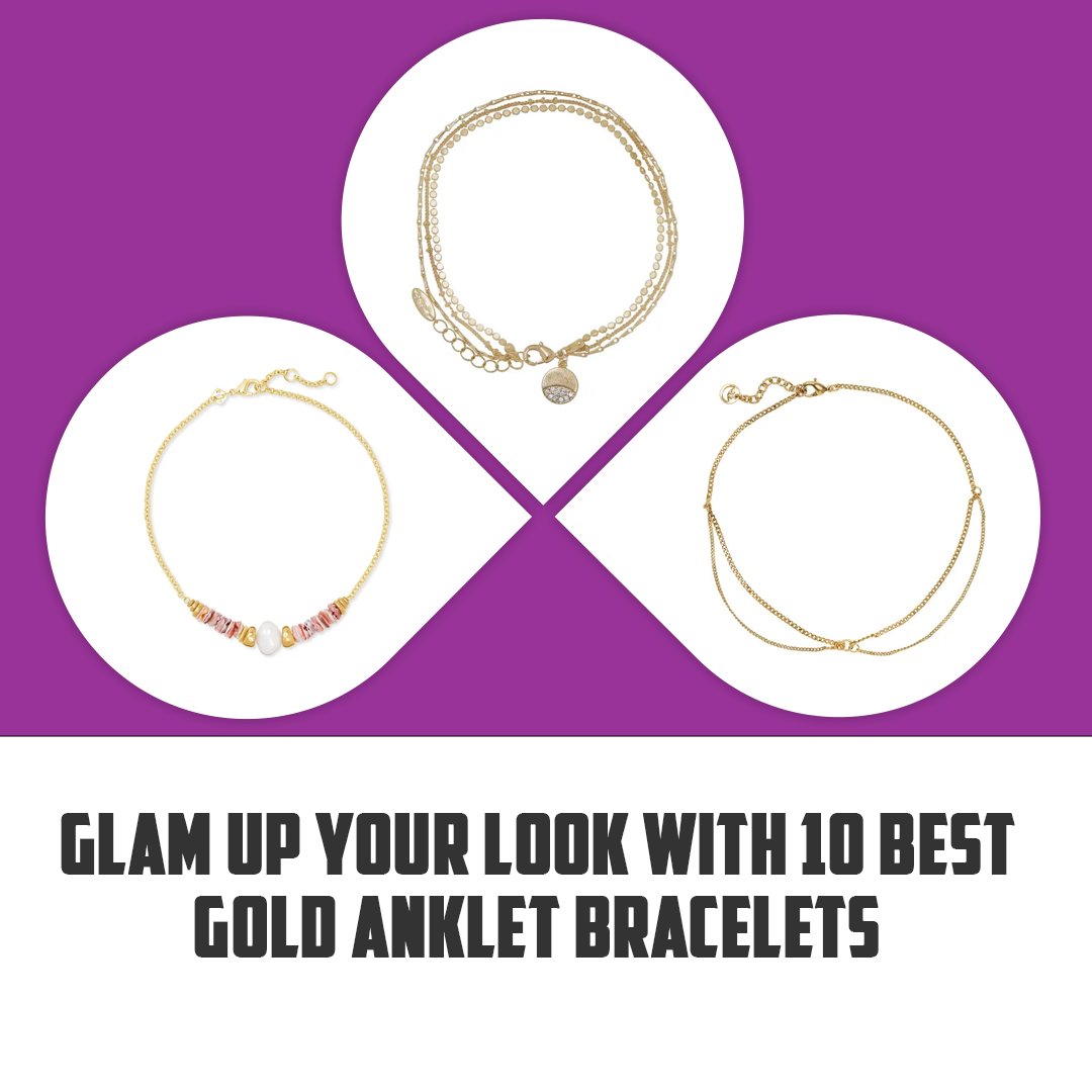 Glam up Your Look with 10 Best Gold Anklet Bracelets