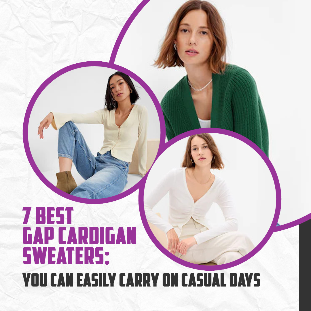 7 Best Gap Cardigan Sweaters: You Can Easily Carry On Casual Days