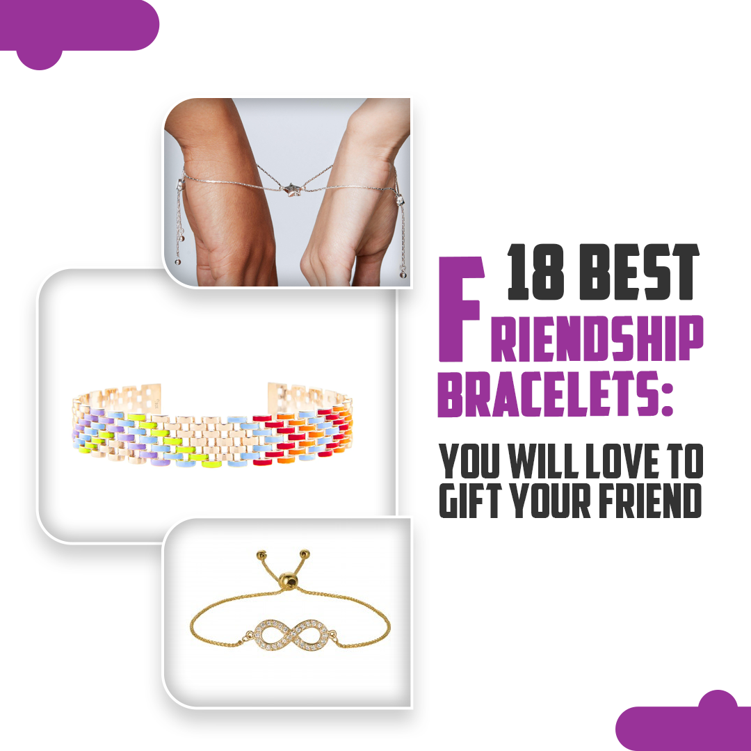 18 Best Friendship Bracelets: You Will Love To Gift Your Friend