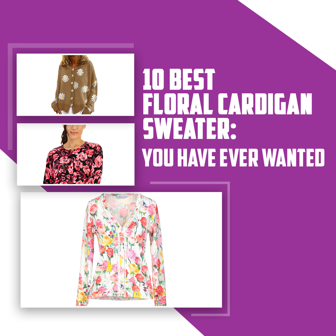 10 Best Floral Cardigan Sweater: You Have Ever Wanted