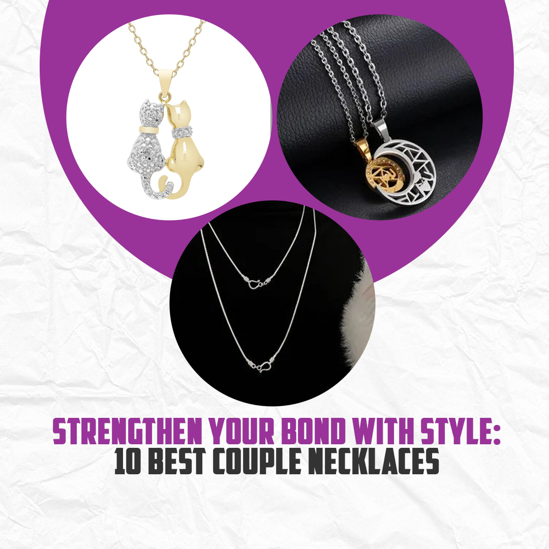 Strengthen Your Bond with Style: 10 Best Couple Necklaces