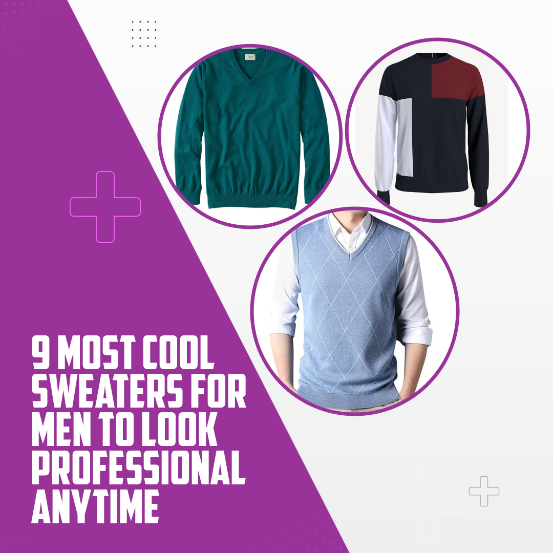 9 Most Cool Sweaters For Men To Look Professional Anytime