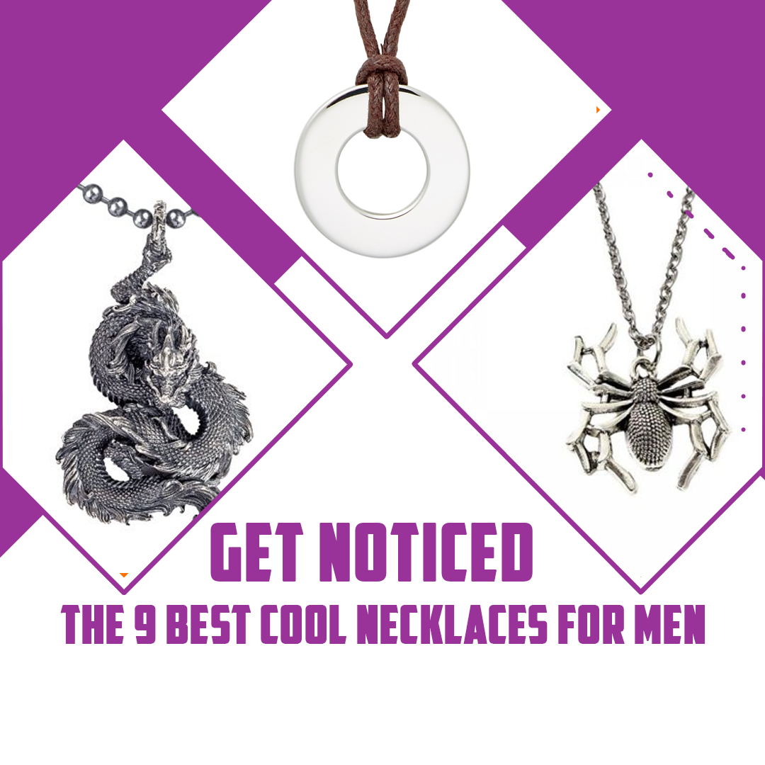Get Noticed – The 9 Best Cool Necklaces for Men