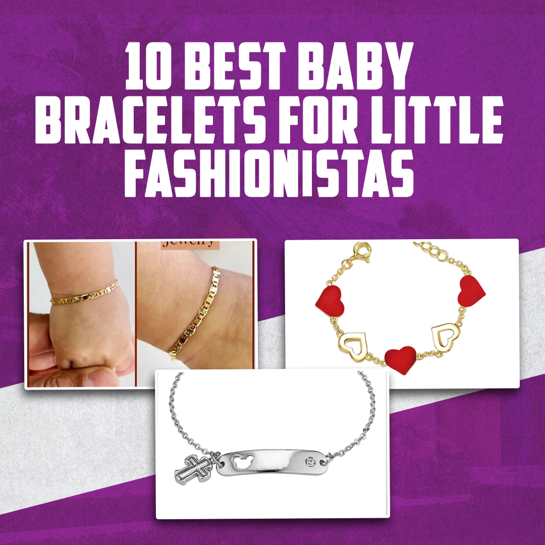 10 Best Baby Bracelets for Little Fashionistas