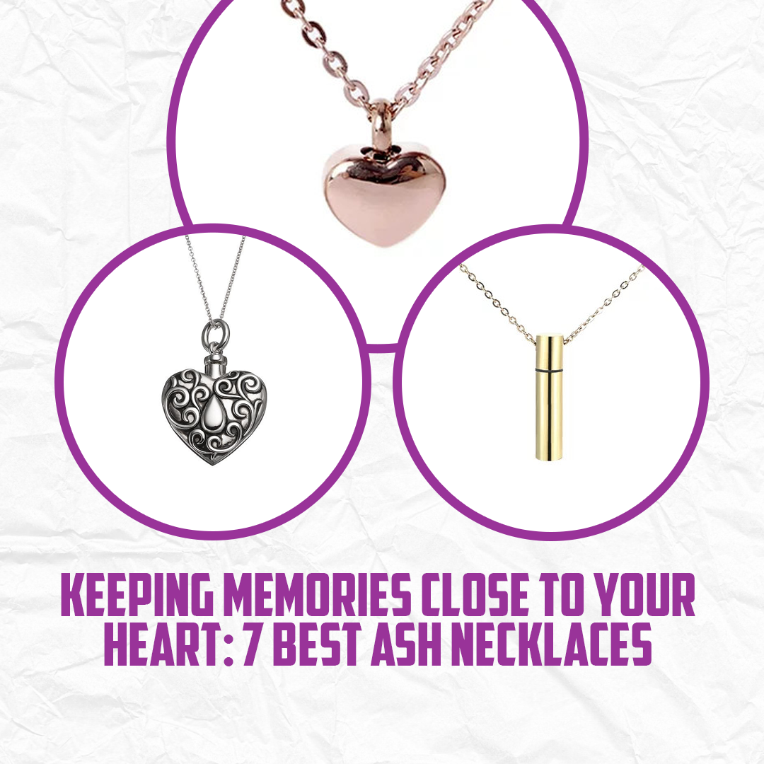 Keeping Memories Close to Your Heart: 7 Best Ash Necklaces