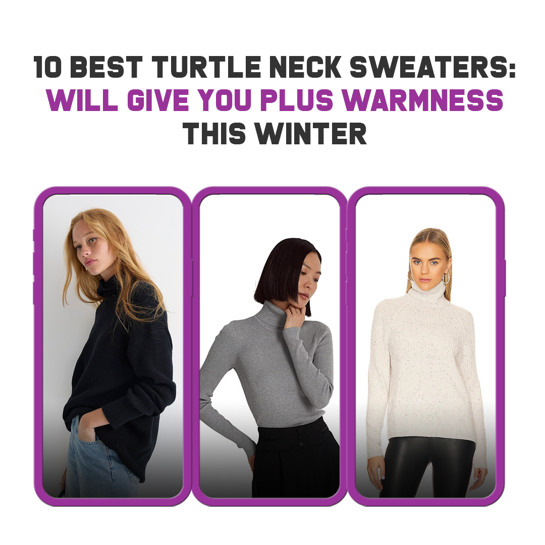 10 Best Turtle Neck Sweaters: Will Give You Plus Warmness This Winter