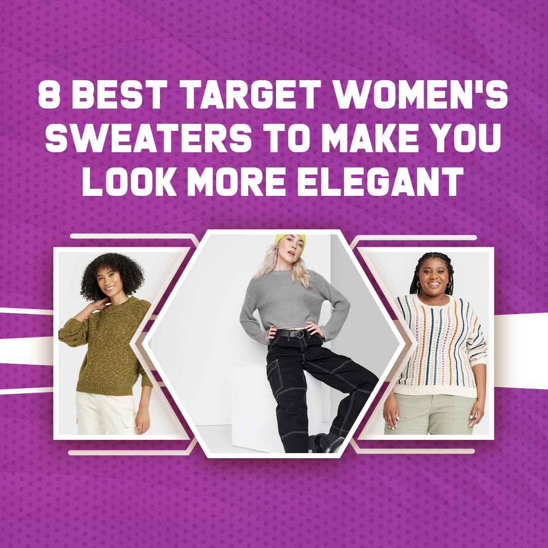 8 Best Target women’s sweaters To Make You Look More Elegant