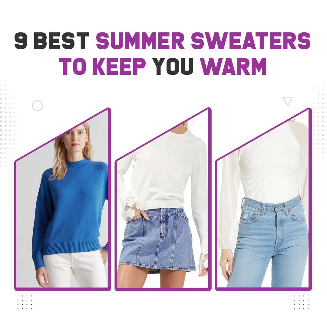 9 Best Summer Sweaters To Keep You Warm