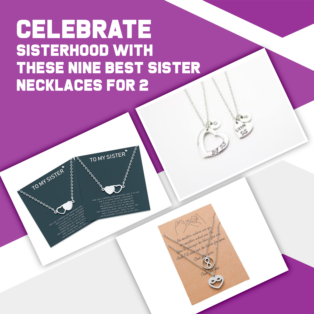Celebrate Sisterhood With These Nine Best Sister Necklaces for 2