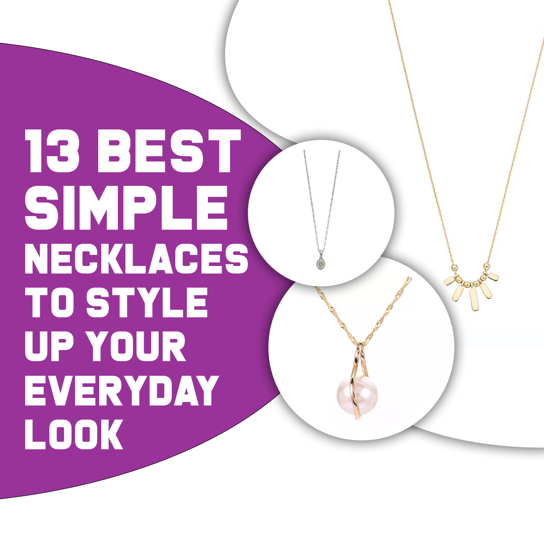 13 Best Simple Necklaces to Style Up Your Everyday Look