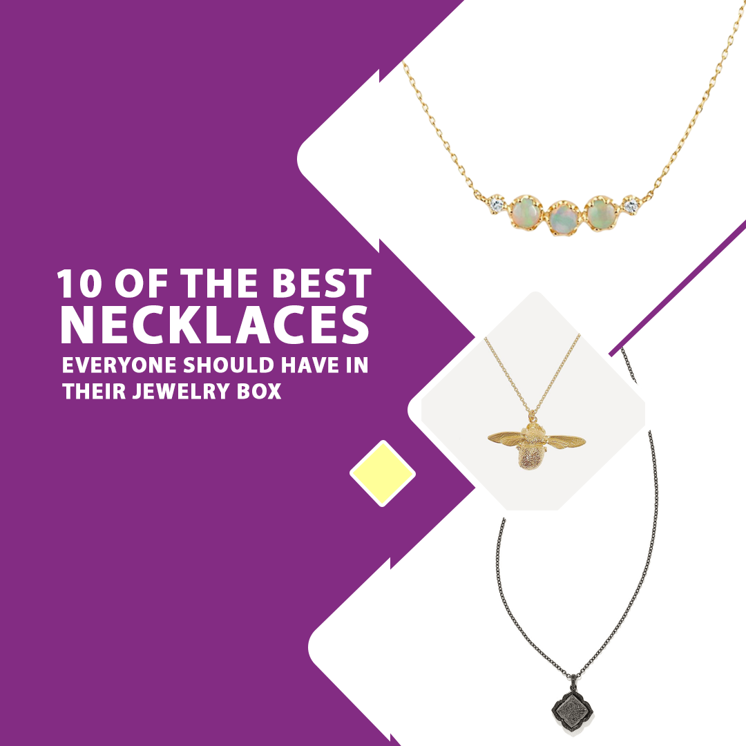 10 of the Best Necklaces Everyone Should Have in Their Jewelry Box
